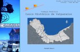 Trabajo Práctico Casco Histórico de Valparaíso Diseño y Arquitectura del Paisaje Incacea – Viña del Mar Rodolfo Olave A.