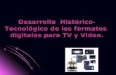 Desarrollo Histórico-Tecnológico de los formatos digitales para TV y Video.