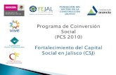 FUNDACIÓN DEL SECTOR DE LA CONSTRUCCIÓN JALISCO Programa de Coinversión Social (PCS 2010) Fortalecimiento del Capital Social en Jalisco (CSJ)