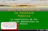 Diálogo Social para la Gestión de la Política Pública La experiencia de los Consejos Ambientales en Brasil C. Sojo, 2002.