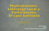Municipalismo, Liderazgo Local y Participación. El caso boliviano Tegucigalpa 7 de septiembre, 2006 Iñigo Retolaza PNUD Programa Regional Diálogo Democrático.