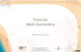 Tutorial: Web Semántica Roberto García Grupo Investigación IPO e Integración Datos Universitat de Lleida, España.