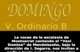 V. Ordinario B La voces de la escolanía de Montserrat cantando el Veni Domine de Mendelssohn, bajo la dirección de I. Segarra, nos invitan a pedir a Jesús.