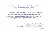 Cecilia Fernández Bugna Santiago de Chile, 26 de julio de 2013 Escuela de Verano sobre Economías Latinoamericanas 2013 Estructura Productiva y Crecimiento.