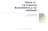 Tema 1: "La Ciencia Económica y su método" Tema 1: La Ciencia Económica y su método Economía Política Carolina Aparicio Gómez.