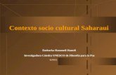 12/02/2014 Contexto socio cultural Saharaui Embarka Hamoudi Hamdi Investigadora Cátedra UNESCO de Filosofía para la Paz.
