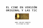 EL CINE EN VERSIÓN ORIGINAL Y LAS TIC ABEL GÁLVEZ BENITO 30 OCTUBRE DE 2007.