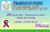20 anys de l´Associació Anti-SIDA de Lleida Lleida, 23-03-2011 Federación Trabajando en Positivo. Tfno: 91-472 56 48. Mail: trabajandoenpositivo@yahoo.es.
