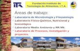 Áreas de trabajo: Laboratorio de Microbiología y Fitopatología Laboratorio Físico-Químico, Nutricional y toxicológico Laboratorio Medio Ambiente y RR.NN.