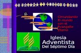 Iglesia Adventista Del Séptimo Día Circundando El mundo con el Evangelio Eterno Circundando El mundo con el Evangelio Eterno.