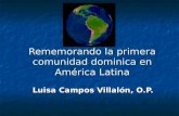 Rememorando la primera comunidad dominica en América Latina Luisa Campos Villalón, O.P.