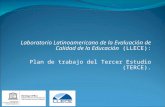 Laboratorio Latinoamericano de la Evaluación de Calidad de la Educación (LLECE): Plan de trabajo del Tercer Estudio (TERCE).
