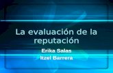 La evaluación de la reputación Erika Salas Itzel Barrera.