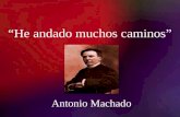He andado muchos caminos Antonio Machado. La generación del 98 Las guerras coloniales terminan con la derrota de España. La Generación del 98 es el nombre.