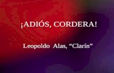 ¡ADIÓS, CORDERA! Leopoldo Alas, Clarín. 2/13/2014Template copyright 2005  Datos del autor: Novelista, cuentista y crítico español,