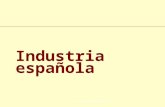 Industria española1. 2 Inicio de la Industrialización 1830-1900 Entre 1830 y 1860 se cuadriplicó la producción industrial. Industria textil, siderúrgica.
