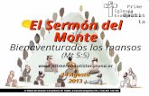 El Serm ó n del Monte El Serm ó n del Monte Bienaventurados los mansos (Mt 5:5)  c/ Plaza de Orense 7-8 interior CP 15004.