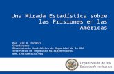 Una Mirada Estadística sobre las Prisiones en las Américas Por Luiz O. Coimbra Coordinador Observatorio Hemisférico de Seguridad de la OEA Secretaría de.