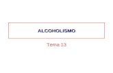 ALCOHOLISMO Tema 13. DEFINICION Uno de los problemas socio-sanitarios más importantes: –De salud: físicas y psicológicas –Sociales: accidentes, desorganización.