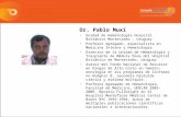 Dr. Pablo Muxí Unidad de Hematología Hospital Británico Montevideo – Uruguay Profesor Agregado, especialista en Medicina Interna y Hematología Director.