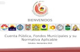 Cuenta Pública, Fondos Municipales y su Normativa Aplicable Auditoria Superior del Estado de Quintana Roo Octubre- Noviembre 2013 BIENVENIDOS.