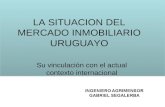 LA SITUACION DEL MERCADO INMOBILIARIO URUGUAYO Su vinculación con el actual contexto internacional.