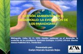 GESTIÓN AMBIENTAL EN EL DESARROLLO: LA EVOLUCIÓN DE LOS PARADIGMAS Bibliografía: Colby, M. E., 1991. Gestión ambiental en el desarrollo: la evolución de.