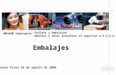 Pallets y Embalajes Medidas a tener presentes al exportar a E.E.U.U. Buenos Aires,16 de agosto de 2006 Embalajes AMCHAM Seminario.