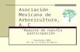 Asociación Mexicana de Arboricultura, A. C Reporte de nuestra participación ExpoVerde 2008 WTC de la Ciudad de México.