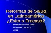 Reformas de Salud en Latinoamérica ¿Éxito o Fracaso? Dra Maritza Bachmann Munoz Ing. Gonzalo Villarroel V. CHILE.
