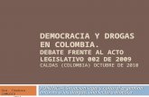DEMOCRACIA Y DROGAS EN COLOMBIA. DEBATE FRENTE AL ACTO LEGISLATIVO 002 DE 2009 CALDAS (COLOMBIA) OCTUBRE DE 2010 PONENCIA: Situación legal y cultural argentina.