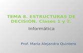 Informática Prof. María Alejandra Quintero. Operadores relacionales Operadores lógicos Expresiones lógicas Estructuras de decisión simple Estructuras.