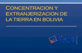 C ONCENTRACION Y EXTRANJERIZACION DE LA TIERRA EN BOLIVIA.