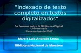 Indexado de texto completo en textos digitalizados 5a Jornada sobre la Biblioteca Digital Universitaria 9 Noviembre de 2007 Marcio Luis Andrade Lessa Biblioteca.