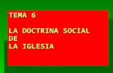 TEMA 6 LA DOCTRINA SOCIAL DE LA IGLESIA ESQUEMA DE LA UNIDAD 1. LA DOCTRINA SOCIAL DE LA IGLESIA - Que es. - Fuentes. - Contenidos. 2. LA DOCTRINA SOCIAL.