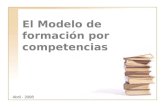 El Modelo de formación por competencias Abril - 2008.