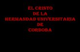 El Cristo de la Hermandad Universitaria de Córdoba ha sido realizado por el escultor sevillano y catedrático de la Universidad de Sevilla, Juan Manuel.