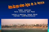 Todos vuelven Vals Criollo del Perú Letra y música: Cesar Miró Cantan: Los Morochucos.