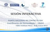 SESIÓN INTERACTIVA PUNTO NACIONAL DE CONTACTO SSH Coordinación de Humanidades – UNAM Taller Instituto Mora – 8 de marzo 2012.