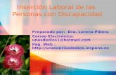 Inserci ó n Laboral de las Personas con Discapacidad Preparado por: Dra. Lorena Piñero Correo Electrónico: unasdedios1@hotmail.com Pag. Web.: .