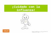 ¡Cuidado con la influenza! Material elaborado por la Dirección General de Promoción de la Salud Noviembre 2007.