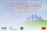 P R A I P I Plan Regional de Atención Integral a la Primera Infancia 2012-2021.