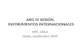 ARG IV SESIÓN. INSTRUMENTOS INTERNACIONALES MPI, UDLA Quito, septiembre 2009.