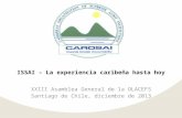 ISSAI – La experiencia caribeña hasta hoy XXIII Asamblea General de la OLACEFS Santiago de Chile, diciembre de 2013.