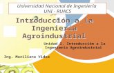 Introducción a la Ingeniería Agroindustrial Ing. Mariliana Videa Unidad I. Introducción a la Ingeniería Agroindustrial Universidad Nacional de Ingeniería.