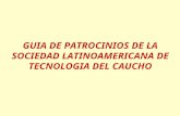 GUIA DE PATROCINIOS DE LA SOCIEDAD LATINOAMERICANA DE TECNOLOGIA DEL CAUCHO.
