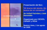 Presentación del libro El drama del aborto. En busca de un consenso de Aníbal Faúndes y José Barzelatto Organizado por CEDES, CENEP y FEIM Buenos Aires,