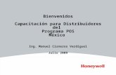 Bienvenidos Capacitación para Distribuidores del Programa POS México Ing. Manuel Cisneros Verdiguel Julio 2009.