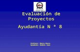 Ayudantía N º 8 Evaluación de Proyectos Profesor: Marco Mosca Ayudante: Andrés Jara.