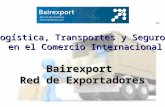 Logística, Transportes y Seguros en el Comercio Internacional en el Comercio InternacionalBairexport Red de Exportadores.